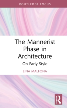 The Mannerist Phase in Architecture : On Early Style