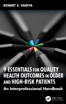 9 Essentials for Quality Health Outcomes in Older and High-Risk Patients : An Interprofessional Handbook