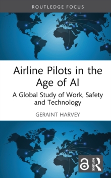 Airline Pilots in the Age of AI : A Global Study of Work, Safety and Technology