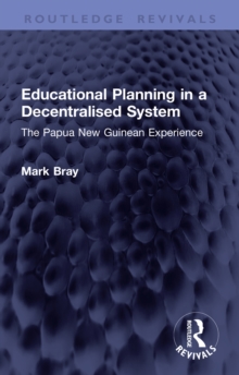 Educational Planning in a Decentralised System : The Papua New Guinean Experience