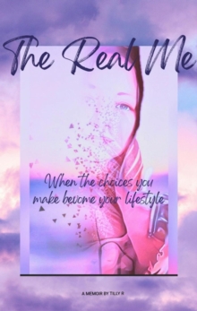 Real Me -When the choices you make become your lifestyle