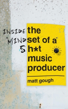 Inside The Mindset of a Sh*t Music Producer