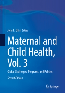 Maternal and Child Health, Vol. 3 : Global Challenges, Programs, and Policies