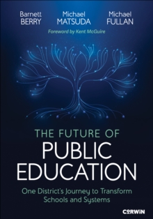 The Future of Public Education : One District's Journey to Transform Schools and Systems