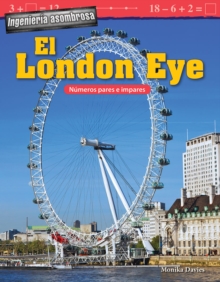 Ingenieria asombrosa : El London Eye: Numeros pares e impares (Engineering Marvels: The London Eye: Odd and Even Numbers) Read-along ebook