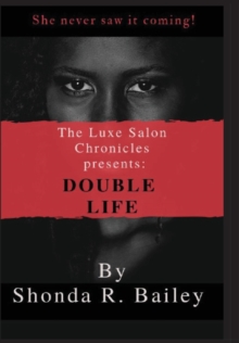 The Luxe Salon Chronicles presents : Double Life