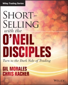 Short-Selling with the O'Neil Disciples : Turn to the Dark Side of Trading