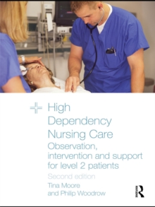 High Dependency Nursing Care : Observation, Intervention and Support for Level 2 Patients