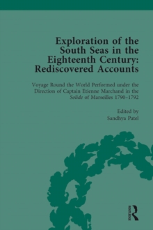 Exploration of the South Seas in the Eighteenth Century: Rediscovered Accounts, Volume II : Voyage Round the World Performed under the Direction of Captain Etienne Marchand in the Solide of Marseilles