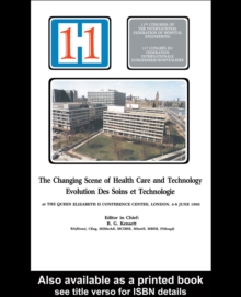 Changing Scene of Health Care and Technology : Proceedings of the 11th International Congress of Hospital Engineering, June 1990, London, UK