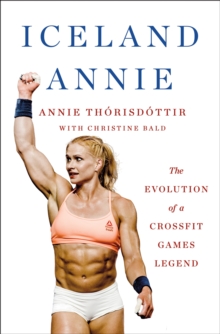 Iceland Annie : The Evolution of a CrossFit Games Legend