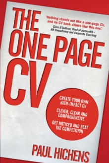 One Page CV, The : Create your own high impact CV. Clever, clear, and comprehensive. Get noticed and beat the competition.