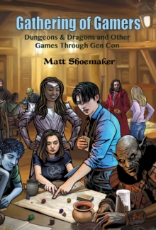 Gathering of Gamers : Dungeons & Dragons and other Games through Gen Con