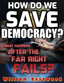 How Do We Save Democracy? : What Happens After the Far Right Fails?