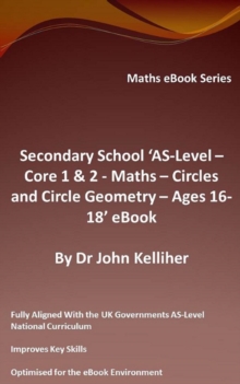 Secondary School 'AS-Level - Core 1 & 2 - Maths -Circles and Circle Geometry - Ages 16-18' eBook