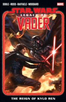 Charles Soule Star Wars: Legacy Of Vader - The Reign of Kylo Ren Vol. 2