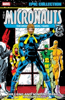 Micronauts Epic Collection: The Original Marvel Years - The Long And Winding Road