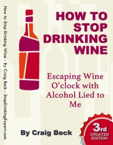 How to Stop Drinking Wine: Escaping Wine O'clock With Alcohol Lied to Me