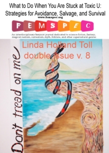 What to Do When You Are Stuck at Toxic U: Strategies for Avoidance, Salvage, and Survival Femspec v. 8.1-2 : Femspec Articles, #45