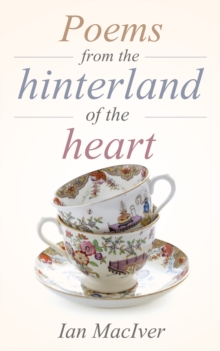 Poems From The Hinterland Of The Heart