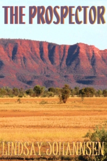 Prospector : Far From The Urban Sprawl ... tall tales and ripping yarns from The Land Of OZ, #7