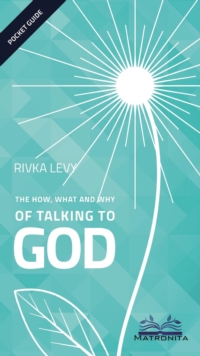How, What and Why of Talking to God