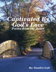 Captivated By God's Love: Poems from the Heart