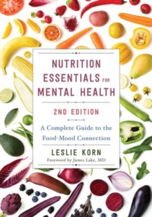 Nutrition Essentials for Mental Health : A Complete Guide to the Food-Mood Connection