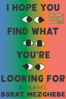 I Hope You Find What You're Looking For : A Novel