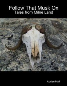 Follow That Musk Ox: Tales from Milne Land