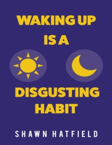Waking Up Is a Disgusting Habit