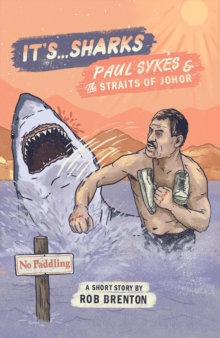 It's... Sharks! : Paul Sykes & The Straits of Johor