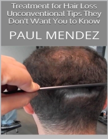 Treatment for Hair Loss: Unconventional Tips They Don't Want You to Know