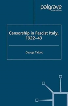 Censorship in Fascist Italy, 1922-43 : Policies, Procedures and Protagonists