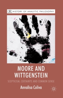 Moore and Wittgenstein : Scepticism, Certainty and Common Sense
