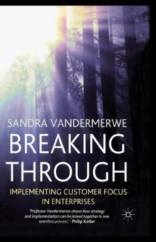 Breaking Through : Implementing Customer Focus in Enterprises