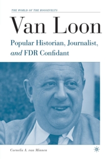 Van Loon : Popular Historian, Journalist, and FDR Confidant