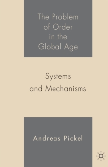 The Problem of Order in the Global Age : Systems and Mechanisms