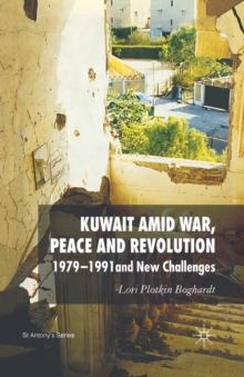 Kuwait Amid War, Peace and Revolution : 1979-1991 and New Challenges