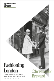 Fashioning London : Clothing and the Modern Metropolis