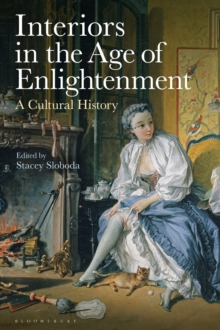 Interiors in the Age of Enlightenment : A Cultural History