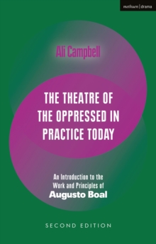 The Theatre of the Oppressed in Practice Today : An Introduction to the Work and Principles of Augusto Boal