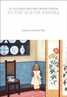 A Cultural History of Education in the Age of Empire
