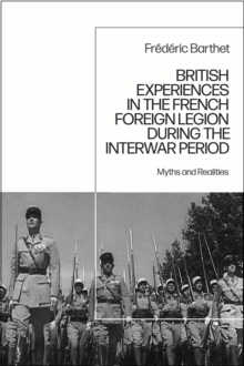 British Experiences in the French Foreign Legion during the Interwar Period : Myths and Realities