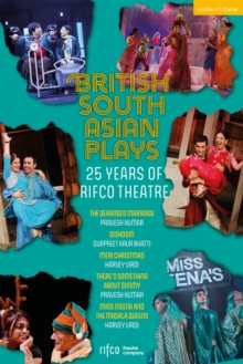British South Asian Plays : 25 Years of Rifco Theatre