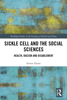 Sickle Cell and the Social Sciences : Health, Racism and Disablement