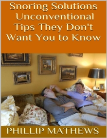 Snoring Solutions: Unconventional Tips They Don't Want You to Know