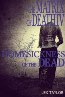 Matrix Of Death IV: Homesickness Of The Dead