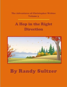 Adventures of Christopher Webtoe Volume 3: A Hop in the Right Direction