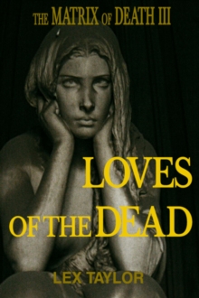 Matrix Of Death III: Loves Of The Dead